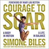 Courage to Soar: A Body in Motion, a Life in Balance