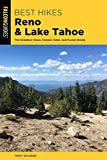 Best Hikes Reno and Lake Tahoe: The Greatest Views, Historic Sites, and Forest Strolls (Best Hikes Near Series)