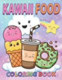 Kawaii Food Coloring Book: For Kids and Adults, Cute and Easy Food Coloring Book with Cupcakes, Donuts, Candy and more