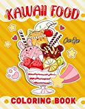 Kawaii Food Coloring Book: Cute, Sweet and Easy Coloring Book For Adults And Teens