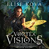 Vortex Visions: Air Awakens: Vortex Chronicles, Book 1