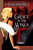 Grace in the Wings: A 1920's Grace Michelle Murder Mystery (Grace Michelle Mysteries Book 1)