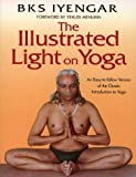 Illustrated Light on Yoga: An Easy-to-follow Version of the Classic Introduction to Yoga