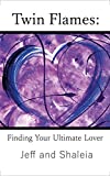 Twin Flames: Finding Your Ultimate Lover