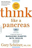 Think Like a Pancreas: A Practical Guide to Managing Diabetes with Insulin--Completely Revised and Updated (Marlowe Diabetes Library)