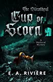 The Wrathful Cup of Scorn: A Medieval Mystery (Carcassonne Mysteries Book 2)