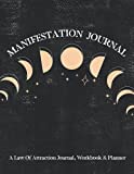 Manifestation Mindset Workbook & Planner - A Law Of Attraction Planner & Workbook: The Daily Ritual Journal That Will Help You Manifest Your Dream Life (Manifestion Mindset Planners)