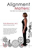 Alignment Matters: The First Five Years of Katy Says, 2nd Edition