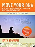 [Move Your DNA: Restore Your Health Through Natural Movement Expanded Edition] [By: Katy Bowman] [May, 2017]