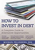 How To Invest in Debt: A Complete Guide to Alternative Opportunities