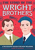 The Story of the Wright Brothers: A Biography Book for New Readers: The Story Of: A Biography Series for New Readers