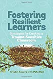 [Kristin Souers] Fostering Resilient Learners: Strategies for Creating a Trauma-Sensitive Classroom (Author) Paperback