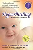 HypnoBirthing: The Mongan Method: A natural approach to a safe, easier, more comfortable birthing (3rd Edition)