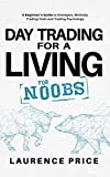 Day Trading for a Living for Noobs: Everything You Need to Know to Start Day Trading for a Living (Investing for Noobs)