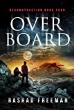 Overboard: Deconstruction Book Four (A Post-Apocalyptic Thriller)