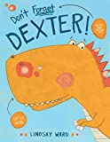 Don't Forget Dexter! (Dexter T. Rexter Book 1)