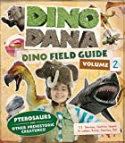 Dino Dana: Dino Field Guide: Pterosaurs and Other Prehistoric Creatures! (Dinosaurs for Kids, Science Book for Kids, Fossils, Prehistoric)