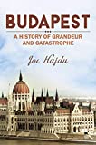 Budapest: A History of Grandeur and Catastrophe
