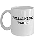 Funny Funeral Director Mortician Embalming Fluid Coffee Halloween Gift Mug