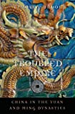 The Troubled Empire: China in the Yuan and Ming Dynasties (History of Imperial China Book 5)