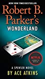 Robert B. Parker's Wonderland (The Spenser Series Book 41)