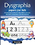 Dysgraphia, Papers For Kids. A handwriting workbook with 100 activities to help children overcome difficulties writing letters and easy sentences