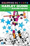 Harley Quinn and the Suicide Squad Adult Coloring Book: An Adult Coloring Book