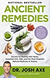 Ancient Remedies: Secrets to Healing with Herbs, Essential Oils, CBD, and the Most Powerful Natural Medicine in History