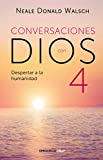 Conversaciones con Dios: Despertar a la humanidad (CONVERSATIONS WITH GOD) (Spanish Edition)