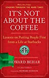It's Not About the Coffee: Lessons on Putting People First from a Life at Starbucks