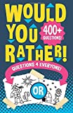 Would You Rather Questions 4 Everyone!: Hilarious, funny, silly, easy, hard, and challenging would you rather questions for kids, adults, teens, boys, and girls!