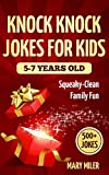 Knock Knock Jokes For Kids 5-7 Years Old: Squeaky-Clean Family Fun (Short Stories for Kids)