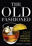 The Old Fashioned: An Essential Guide to the Original Whiskey Cocktail