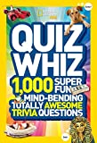 National Geographic Kids Quiz Whiz: 1,000 Super Fun, Mind-bending, Totally Awesome Trivia Questions