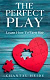 The Perfect Play: Learn How To Earn Her