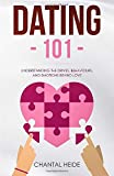 Dating 101: Understanding The Drives, Behaviours, And Emotions Behind Love