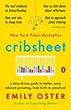 Cribsheet: A Data-Driven Guide to Better, More Relaxed Parenting, from Birth to Preschool (The ParentData Series)