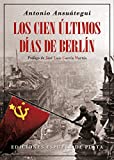 Los cien últimos días de Berlín (Biblioteca de Historia nº 26) (Spanish Edition)