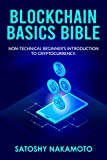 BLOCKCHAIN BASICS BIBLE: Non-Technical Beginner’s Introduction to Cryptocurrency: The future of Crypto Technology-Non-Fungible Token(NFT)-Smart Contracts-Consensus ... Protocols-Mining & Blockchain Gaming