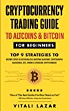 Cryptocurrency Trading Guide: To Altcoins & Bitcoin for Beginners Top 9 Strategies to Become Expert in Decentralized Investing Blueprint, ... Crypto Mindset (Digital Currency Mastery)