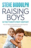 Raising Boys in the 21st Century: How to help our boys become open-hearted, kind and strong men