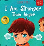 I Am Stronger Than Anger: Picture Book About Anger Management And Dealing With Kids Emotions (Preschool Feelings) (World of Kids Emotions)