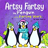 Artsy Fartsy the Penguin and the Farting Wars: A Story About Penguins Who Fart (Farting Adventures)