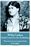 Willa Cather - Death Comes For the Archbishop: "Success is never so interesting as struggle."