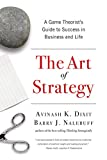 The Art of Strategy: A Game Theorist's Guide to Success in Business and Life