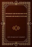 Witchcraft and Second Sight in the Highlands and Islands of Scotland