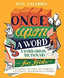Once Upon a Word: A Word-Origin Dictionary for Kids—Building Vocabulary Through Etymology, Definitions & Stories