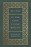 In the Lord I Take Refuge: 150 Daily Devotions through the Psalms