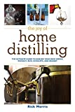 The Joy of Home Distilling: The Ultimate Guide to Making Your Own Vodka, Whiskey, Rum, Brandy, Moonshine, and More (Joy of Series)