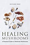 Medicinal Mushrooms: A Practical Guide to Healing Mushrooms (Urban Homesteading Book 8)